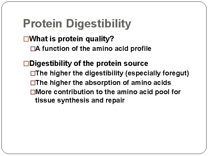 Protein Digestibility �What is protein quality? �A function of the amino acid profile �Digestibility