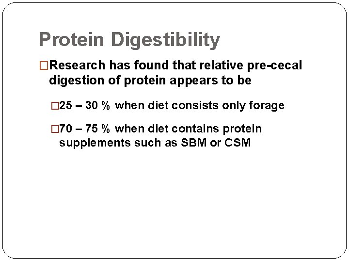 Protein Digestibility �Research has found that relative pre-cecal digestion of protein appears to be