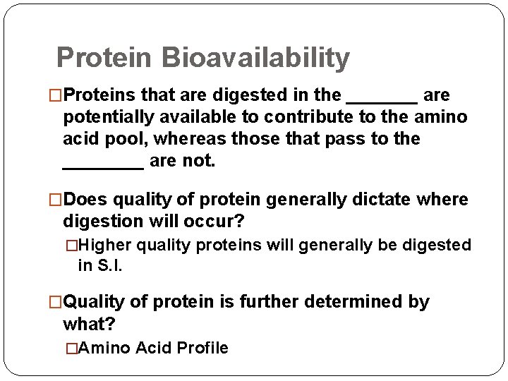 Protein Bioavailability �Proteins that are digested in the _______ are potentially available to contribute