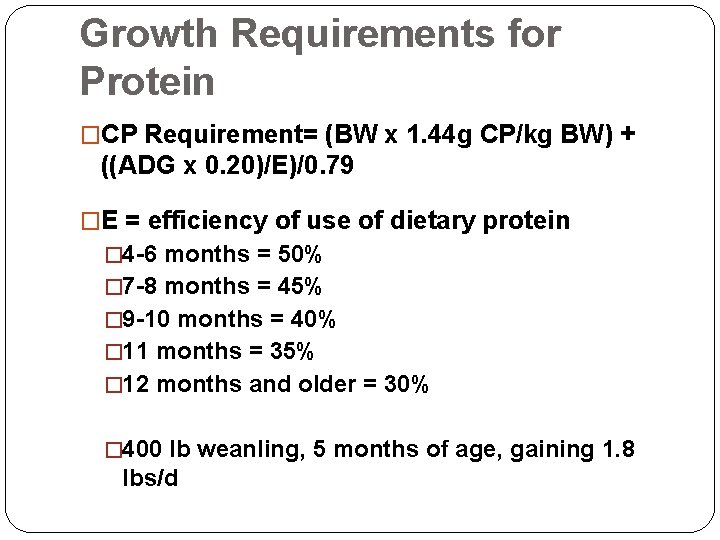 Growth Requirements for Protein �CP Requirement= (BW x 1. 44 g CP/kg BW) +