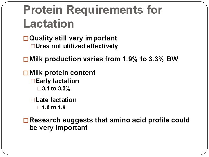 Protein Requirements for Lactation � Quality still very important �Urea not utilized effectively �