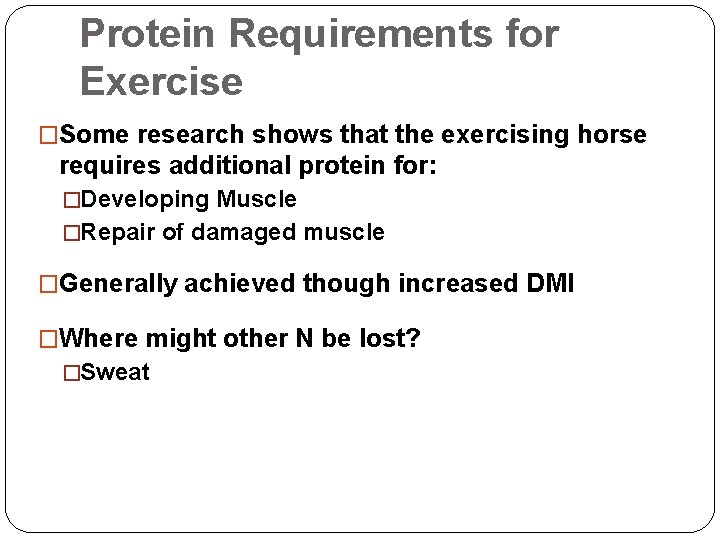 Protein Requirements for Exercise �Some research shows that the exercising horse requires additional protein