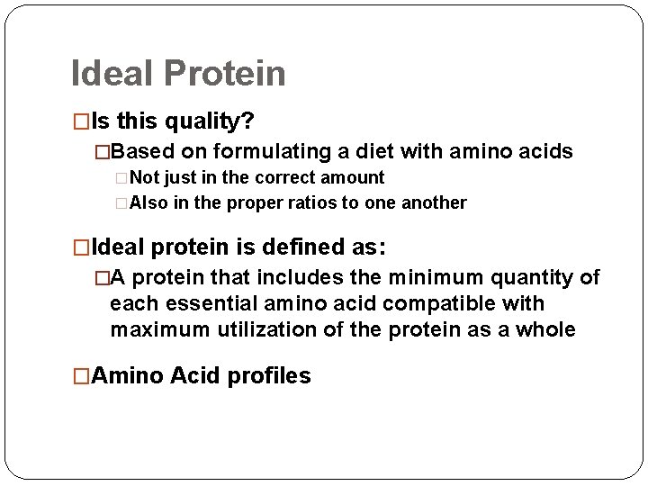 Ideal Protein �Is this quality? �Based on formulating a diet with amino acids �Not