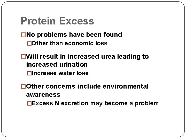 Protein Excess �No problems have been found �Other than economic loss �Will result in