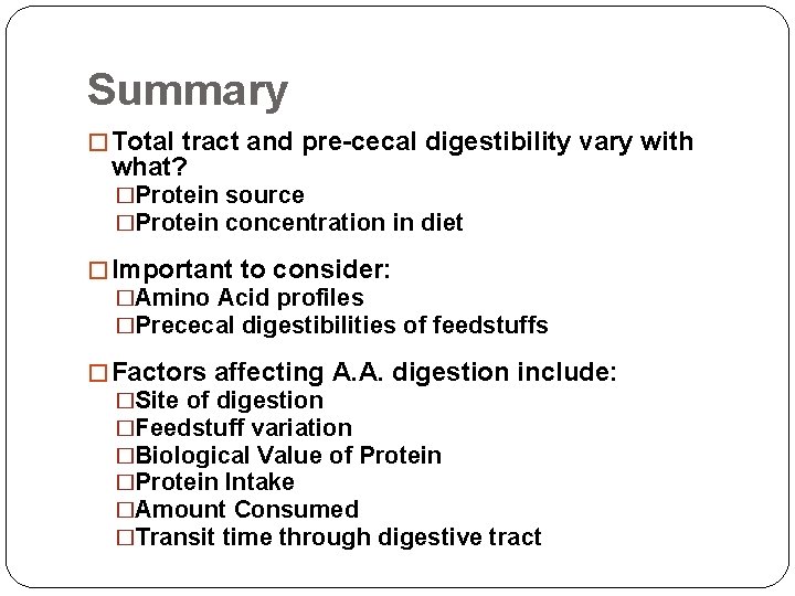 Summary � Total tract and pre-cecal digestibility vary with what? �Protein source �Protein concentration