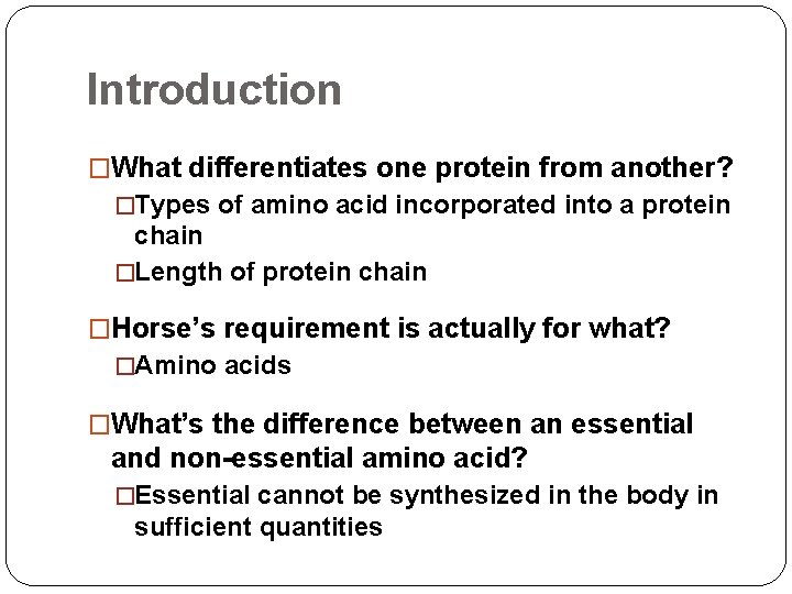 Introduction �What differentiates one protein from another? �Types of amino acid incorporated into a