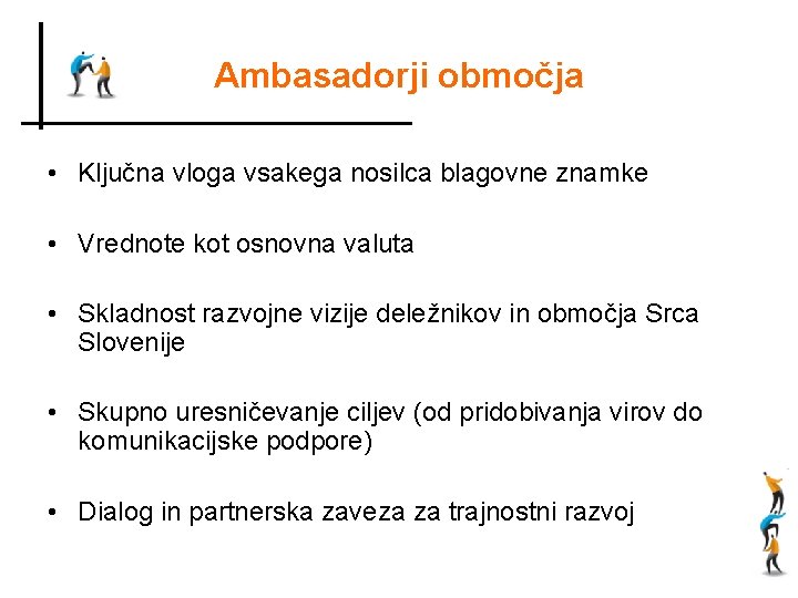 Ambasadorji območja • Ključna vloga vsakega nosilca blagovne znamke • Vrednote kot osnovna valuta