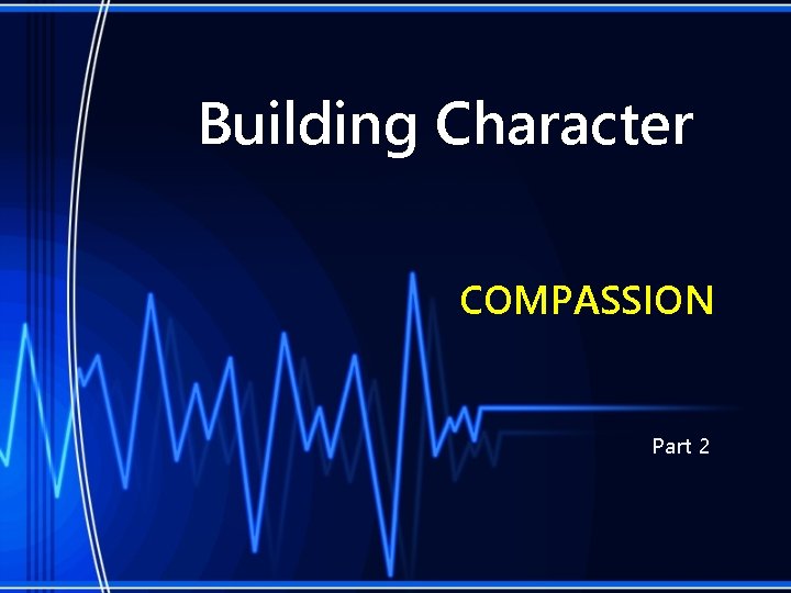 Building Character COMPASSION Part 2 