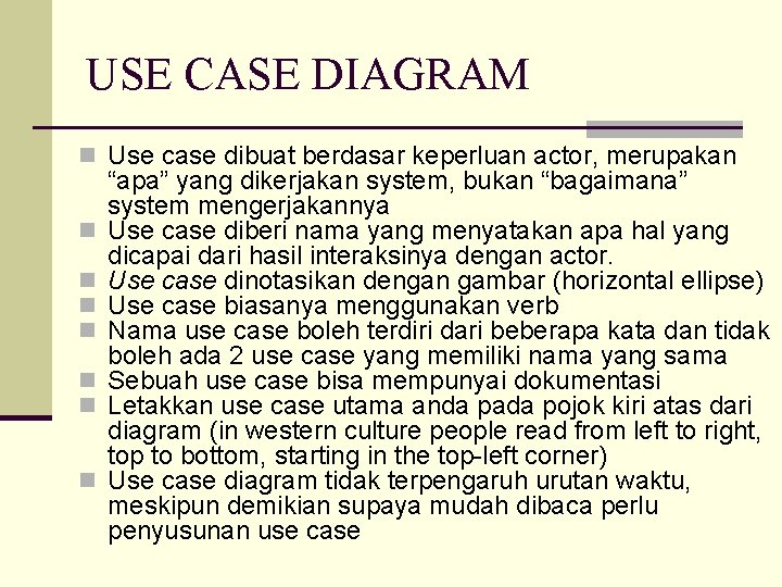 USE CASE DIAGRAM n Use case dibuat berdasar keperluan actor, merupakan n n n