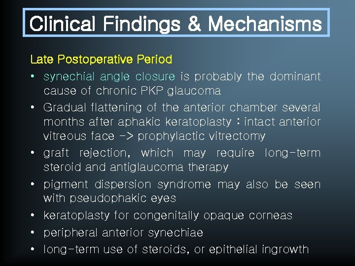 Clinical Findings & Mechanisms Late Postoperative Period • synechial angle closure is probably the