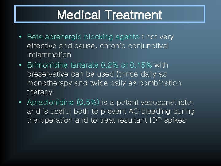 Medical Treatment • Beta adrenergic blocking agents : not very effective and cause, chronic