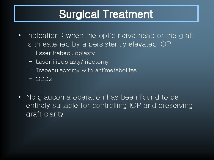 Surgical Treatment • Indication : when the optic nerve head or the graft is