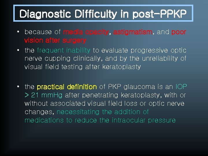 Diagnostic Difficulty in post-PPKP • because of media opacity, astigmatism, and poor vision after