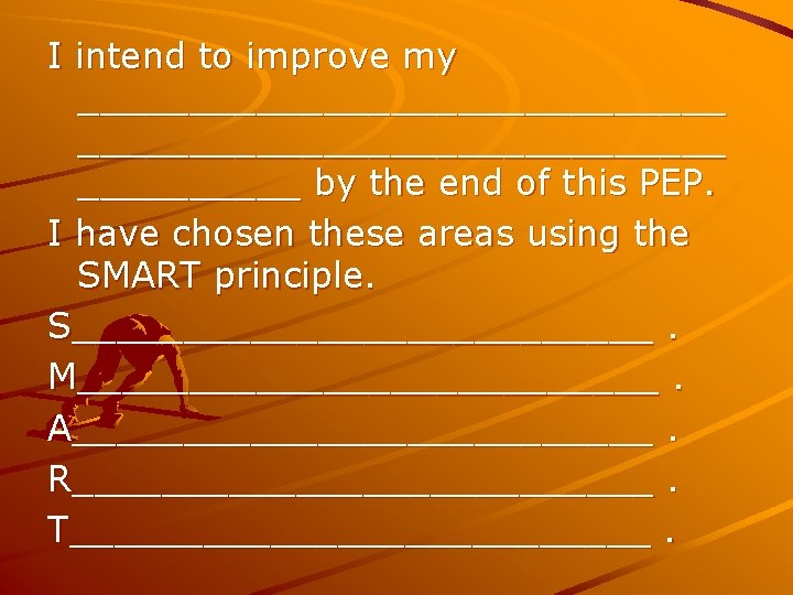 I intend to improve my _____________________________ by the end of this PEP. I have