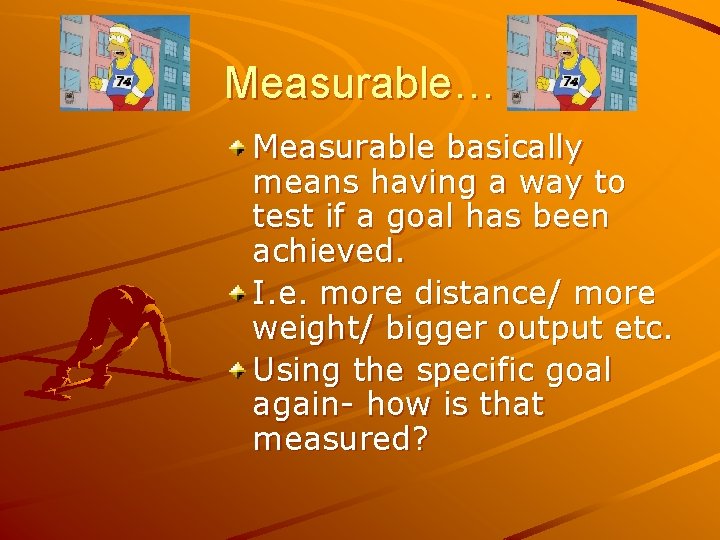 Measurable… Measurable basically means having a way to test if a goal has been