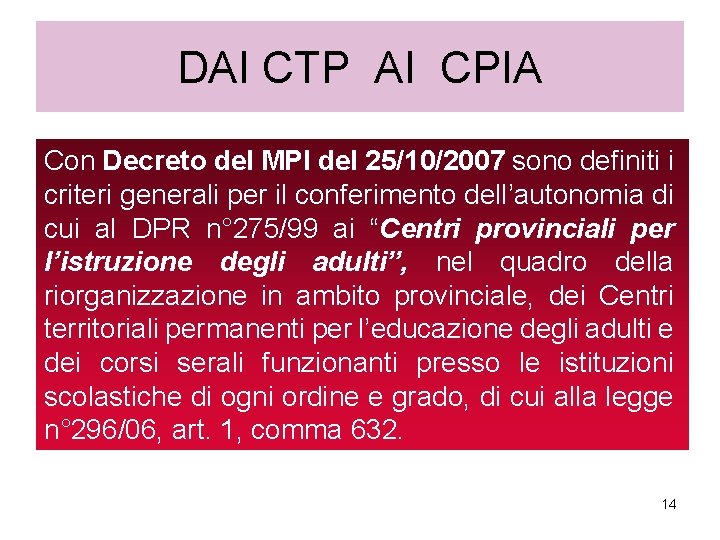 DAI CTP AI CPIA Con Decreto del MPI del 25/10/2007 sono definiti i criteri