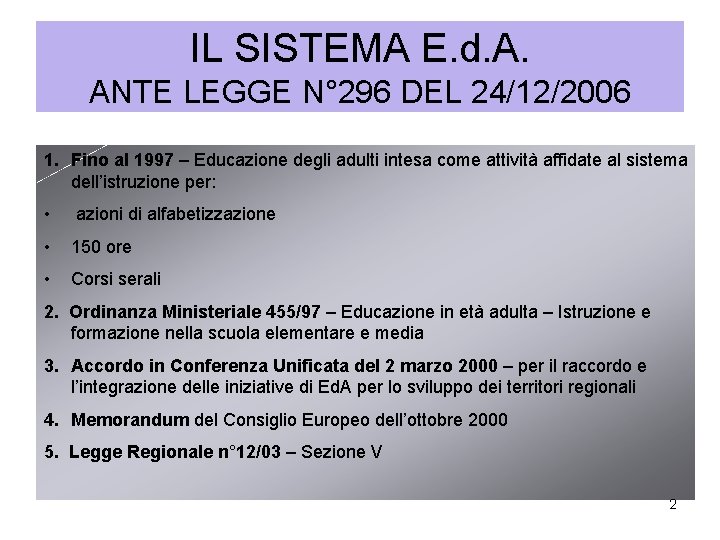 IL SISTEMA E. d. A. ANTE LEGGE N° 296 DEL 24/12/2006 1. Fino al