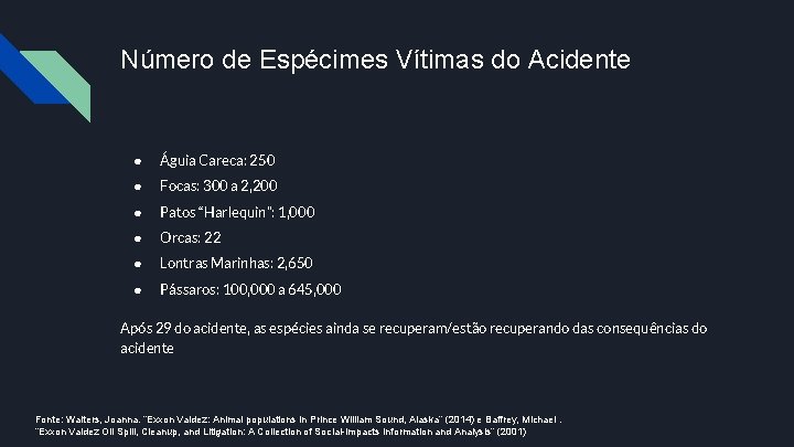 Número de Espécimes Vítimas do Acidente ● Águia Careca: 250 ● Focas: 300 a