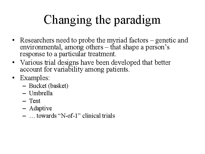 Changing the paradigm • Researchers need to probe the myriad factors – genetic and