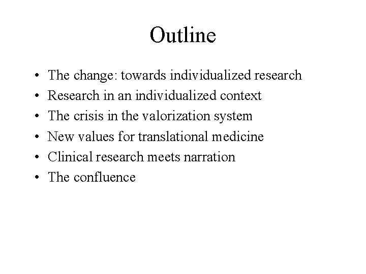 Outline • • • The change: towards individualized research Research in an individualized context