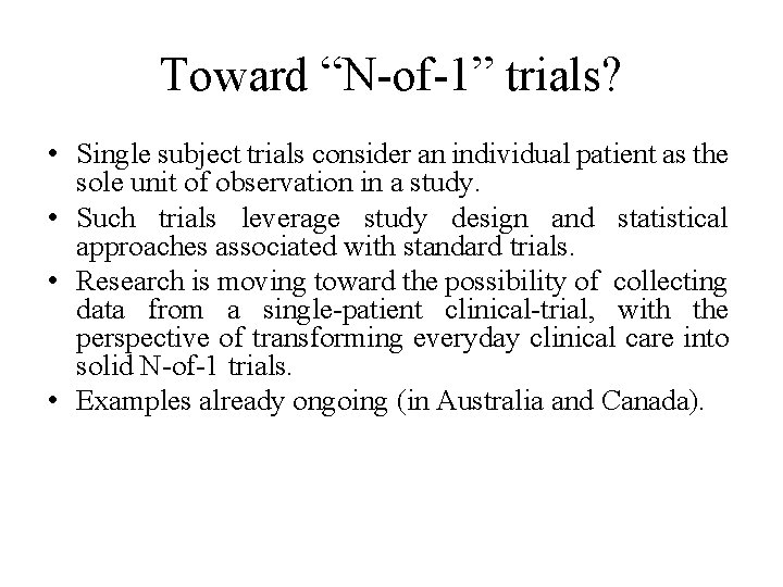 Toward “N-of-1” trials? • Single subject trials consider an individual patient as the sole