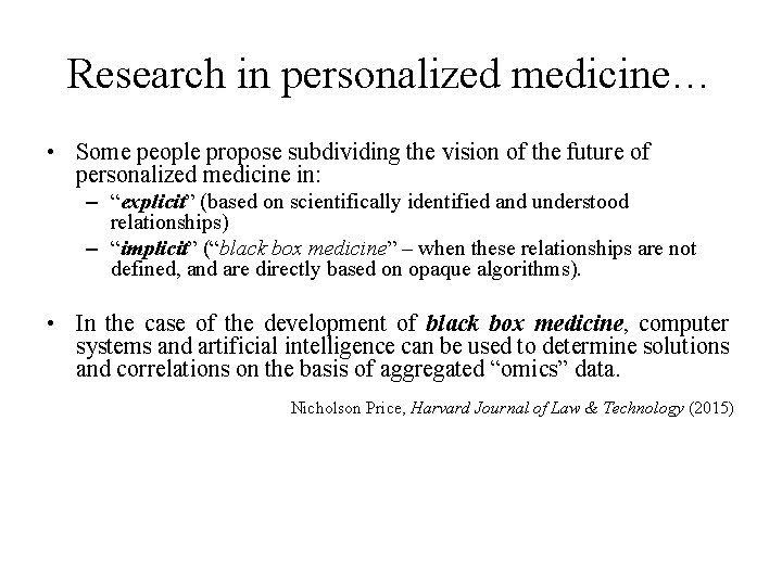 Research in personalized medicine… • Some people propose subdividing the vision of the future