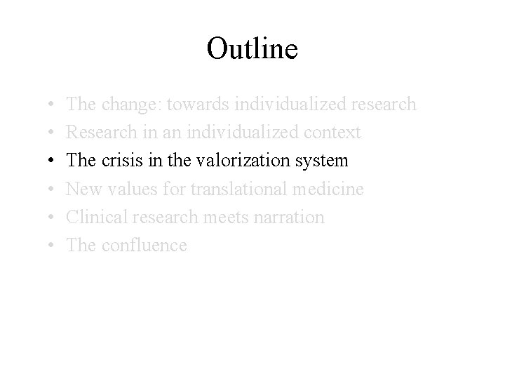 Outline • • • The change: towards individualized research Research in an individualized context