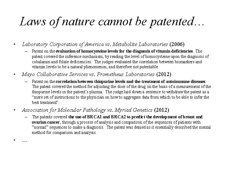Laws of nature cannot be patented… • Laboratory Corporation of America vs. Metabolite Laboratories