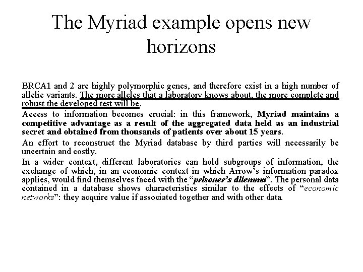 The Myriad example opens new horizons BRCA 1 and 2 are highly polymorphic genes,