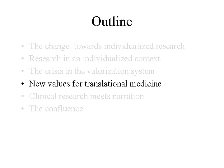 Outline • • • The change: towards individualized research Research in an individualized context