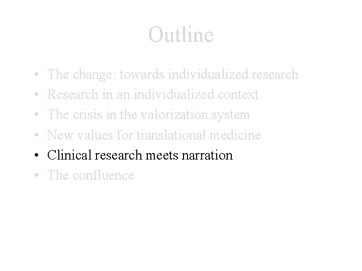 Outline • • • The change: towards individualized research Research in an individualized context