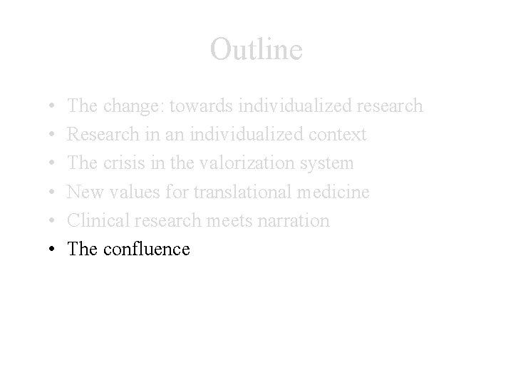 Outline • • • The change: towards individualized research Research in an individualized context