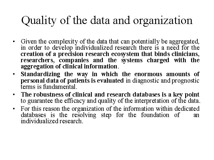 Quality of the data and organization • Given the complexity of the data that
