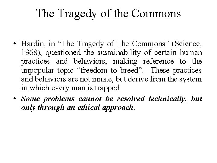 The Tragedy of the Commons • Hardin, in “The Tragedy of The Commons” (Science,