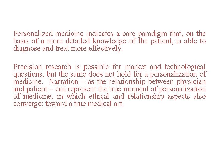 Personalized medicine indicates a care paradigm that, on the basis of a more detailed