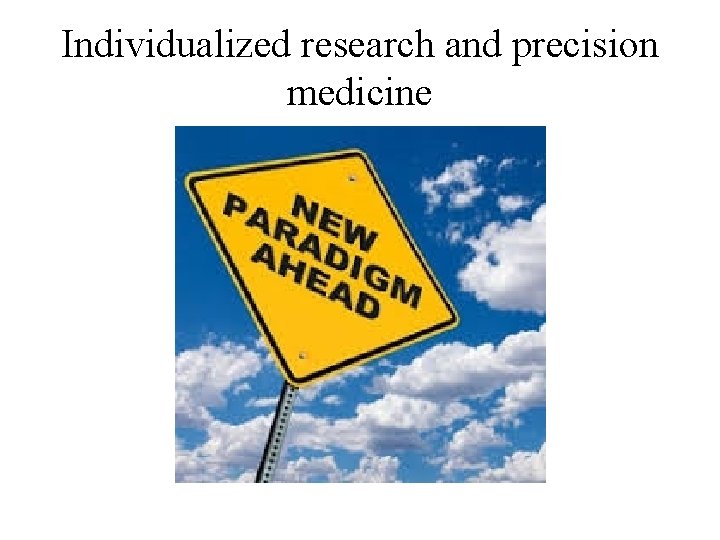 Individualized research and precision medicine 