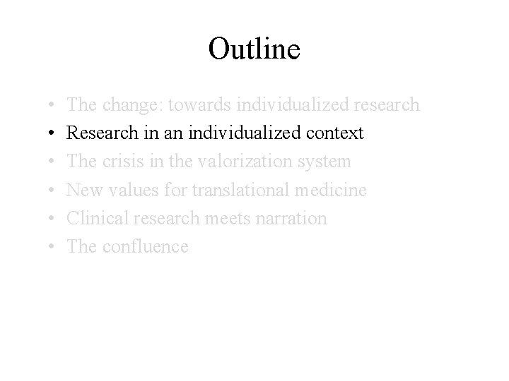 Outline • • • The change: towards individualized research Research in an individualized context
