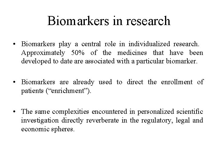 Biomarkers in research • Biomarkers play a central role in individualized research. Approximately 50%