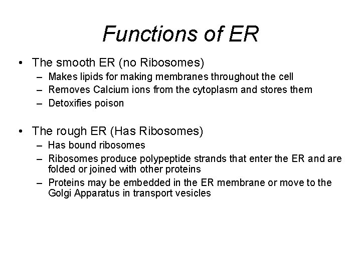 Functions of ER • The smooth ER (no Ribosomes) – Makes lipids for making Functions of ER • The smooth ER (no Ribosomes) – Makes lipids for making
