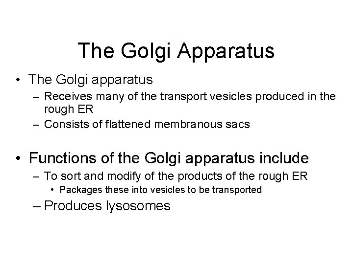 The Golgi Apparatus • The Golgi apparatus – Receives many of the transport vesicles The Golgi Apparatus • The Golgi apparatus – Receives many of the transport vesicles