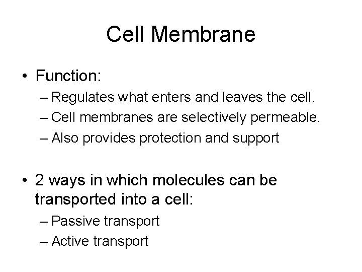 Cell Membrane • Function: – Regulates what enters and leaves the cell. – Cell Cell Membrane • Function: – Regulates what enters and leaves the cell. – Cell