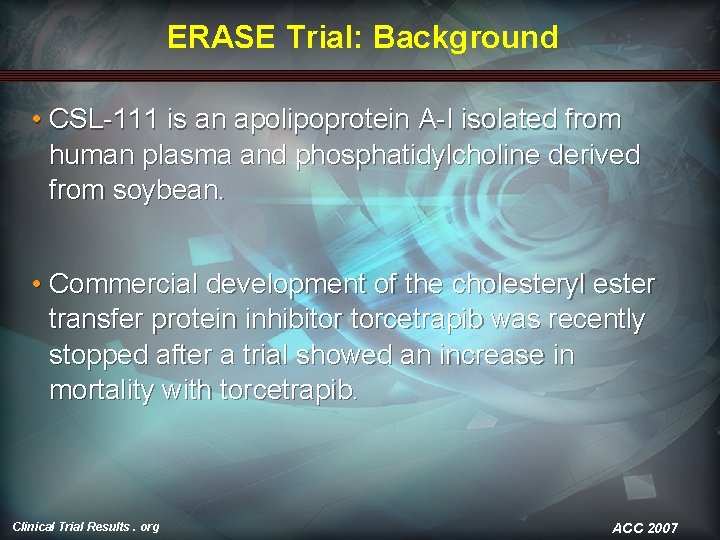 ERASE Trial: Background • CSL-111 is an apolipoprotein A-I isolated from human plasma and