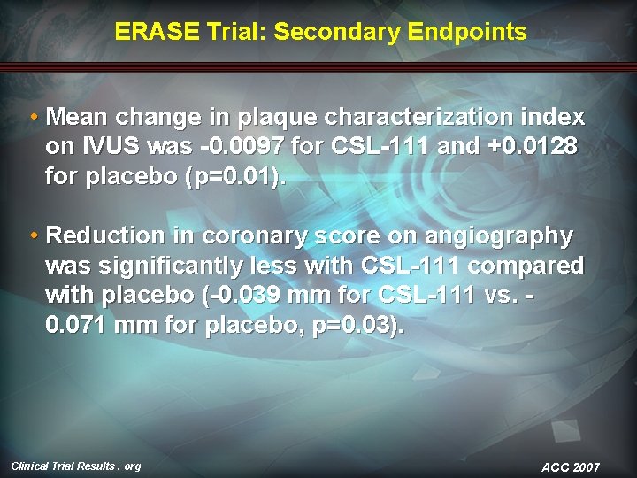 ERASE Trial: Secondary Endpoints • Mean change in plaque characterization index on IVUS was