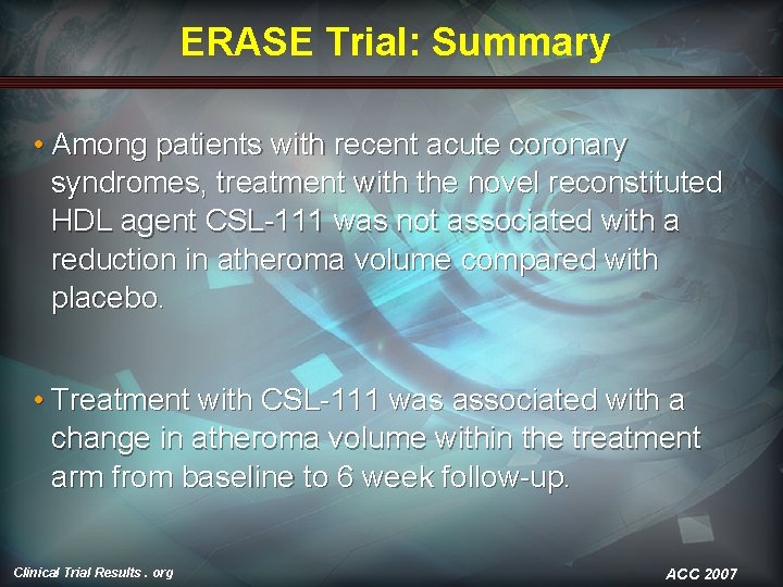 ERASE Trial: Summary • Among patients with recent acute coronary syndromes, treatment with the