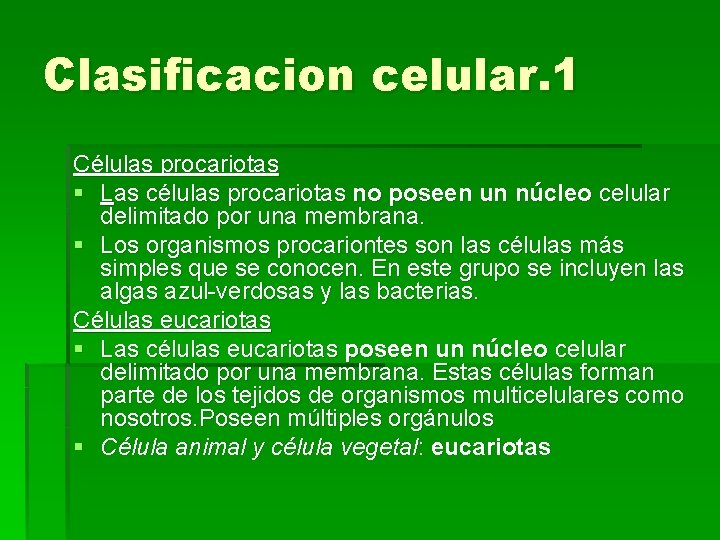 Clasificacion celular. 1 Células procariotas § Las células procariotas no poseen un núcleo celular