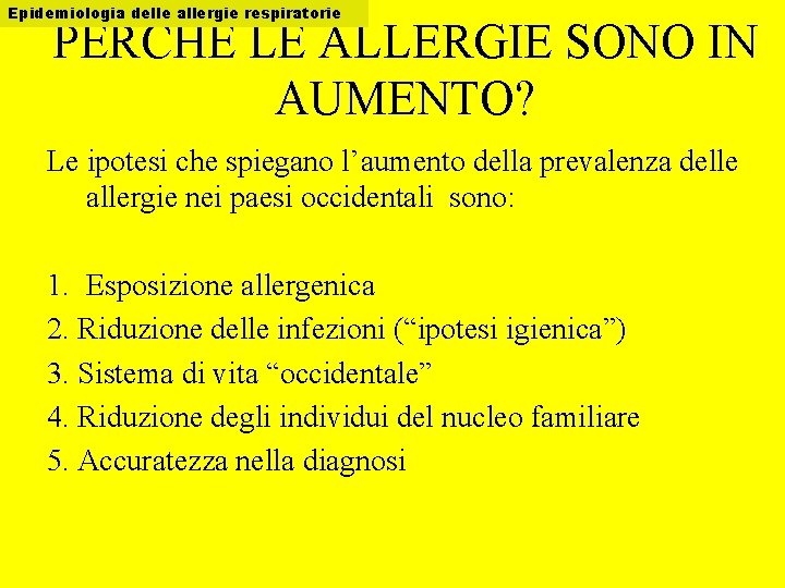 Epidemiologia delle allergie respiratorie PERCHÉ LE ALLERGIE SONO IN AUMENTO? Le ipotesi che spiegano