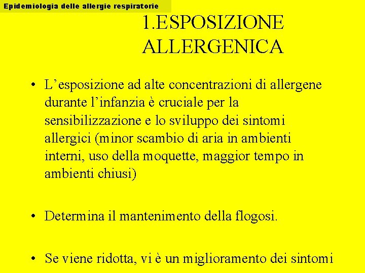 Epidemiologia delle allergie respiratorie 1. ESPOSIZIONE ALLERGENICA • L’esposizione ad alte concentrazioni di allergene