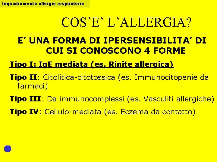 Inquadramento allergie respiratorie COS’E’ L’ALLERGIA? E’ UNA FORMA DI IPERSENSIBILITA’ DI CUI SI CONOSCONO