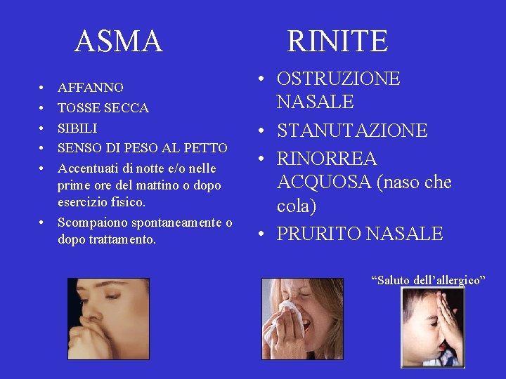 ASMA • • • AFFANNO TOSSE SECCA SIBILI SENSO DI PESO AL PETTO Accentuati