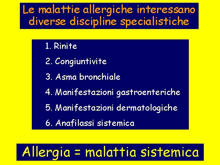 Le malattie allergiche interessano diverse discipline specialistiche 1. Rinite 2. Congiuntivite 3. Asma bronchiale